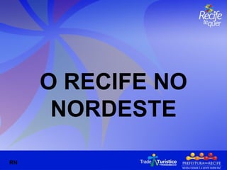 O RECIFE NO NORDESTE RN 