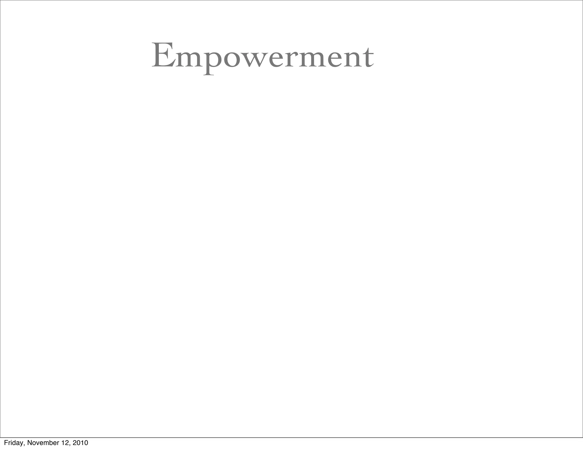 Empowerment
Friday, November 12, 2010
 