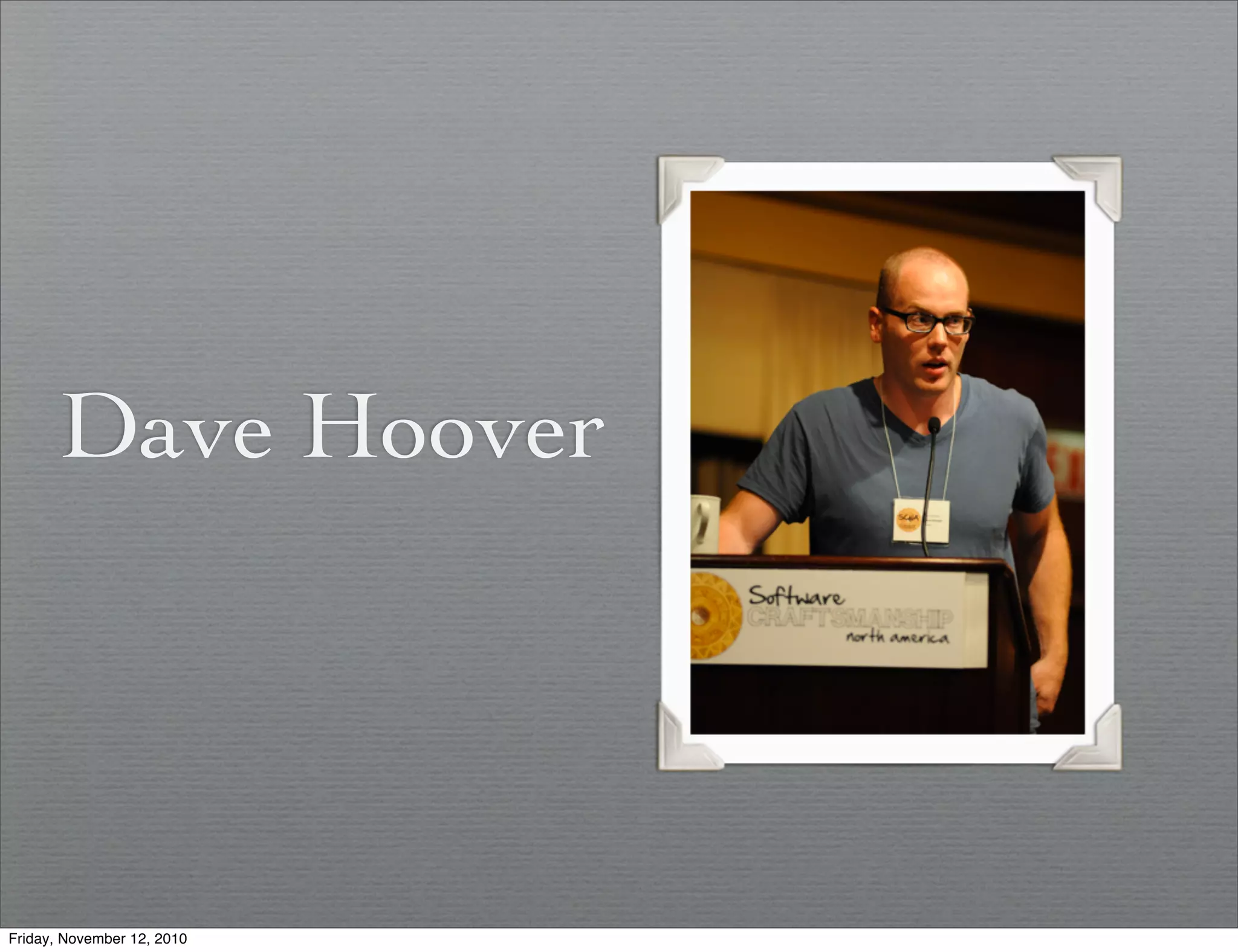 Dave Hoover
Friday, November 12, 2010
 