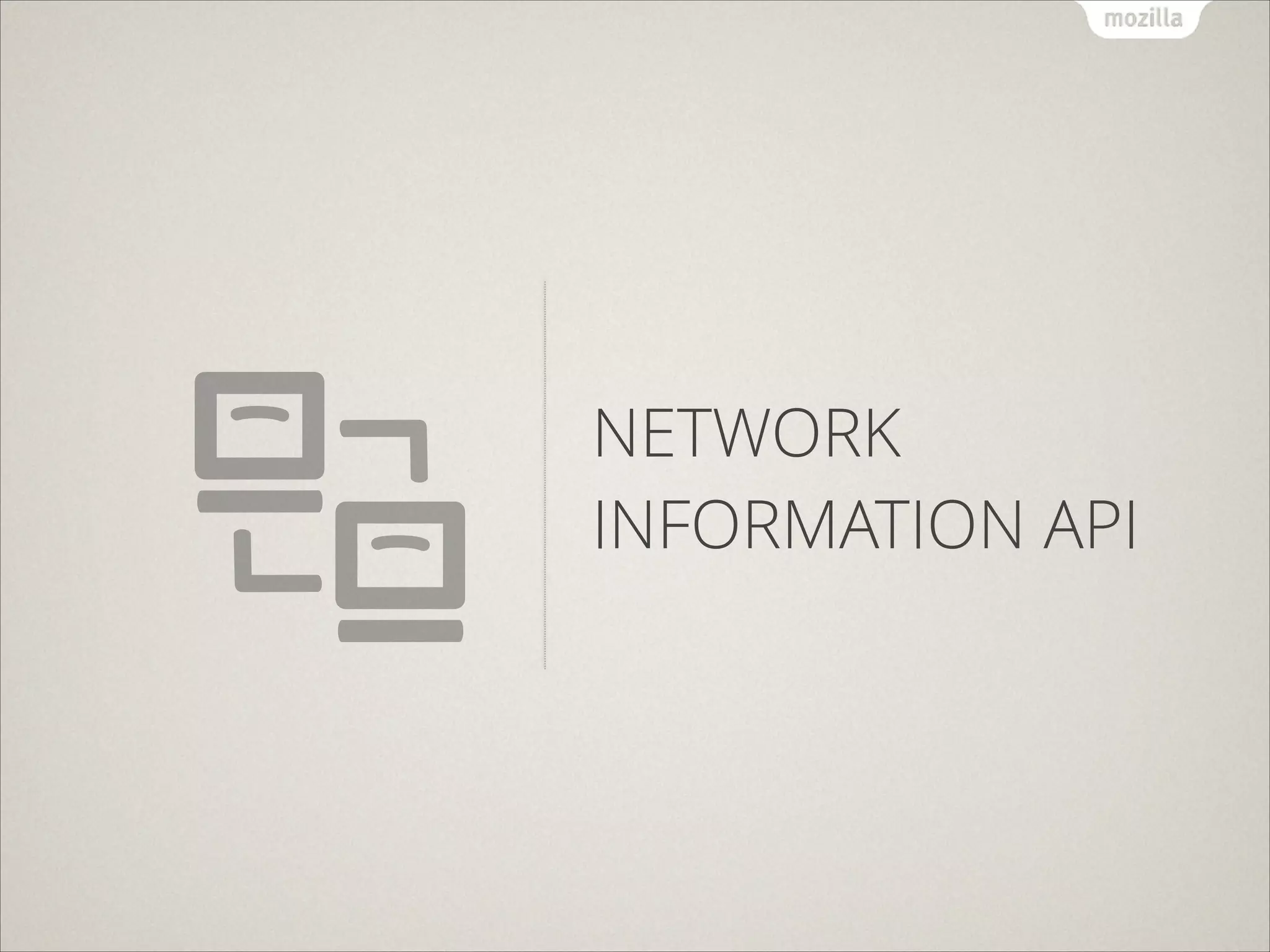 NETWORK
INFORMATION API

 