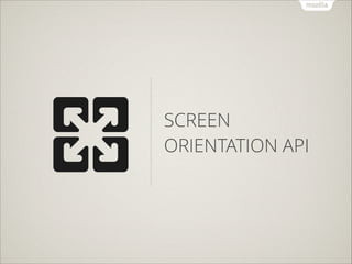 SCREEN
ORIENTATION API

 