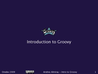 Øredev 09 - Introduction to Groovy