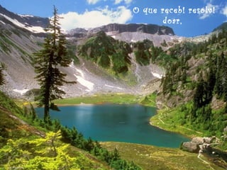 O que recebi resolvi
doar, 

 