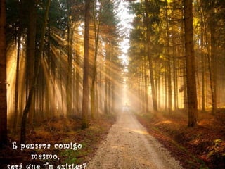 E pensava comigo
mesmo,

 