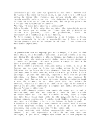 conhecidos por nós como "os quartos da Tia Jans", embora ela
já tivesse falecido há vinte anos. A tia Jans era a irmã mais
velha da minha mãe. Parecia que estava ainda ali, com a
pesada mobília escura que nos tinha deixado. A Betsie colocou
no chão um vaso de tulipas de estufa, deu um passo para trás
e soltou uma exclamação de prazer.
"Corrie, vê como isto alegrou o ambiente!"
Pobre Betsie! O Beje está tão cercado, tão comprimido entre
outras casas que as mudas de flores que ela plantava em
caixas nas janelas, todas as primaveras, nunca se
desenvolviam o bastante para dar flores.
Ás 7:45 chegou o Hans, o aprendiz, e às 8 horas, a Toos,
nossa empregada de balcão e guarda-livros. A Toos era uma
dessas pessoas que estão sempre de má cara. O seu constante
mau-humor impedira-a
16
de permanecer num só emprego por muito tempo, até que, há dez
anos atrás, veio trabalhar connosco. A gentil cortesia do meu
pai tinha-lhe abrandado o gênio. Embora preferisse morrer a
admitir isso, ela gostava muito dele, tanto quanto detestava
o resto das pessoas. Deixamos a porta a cargo do Hans e da
Toos e subimos para tomar o café.
Só três pratos pensaram enquanto punha a mesa. A sala de
jantar era na casa de trás, num andar acima do da loja.
Subia-se por um lance de cinco degraus. Com uma única janela
que dava para o beco lateral, esta sala era, para mim, a sala
principal. Quando era criança, tapando a mesa com um grande
cobertor, eu fazia dela a minha tenda ou uma caverna de
piratas. Aqui faziam os meus deveres, quando estudante. Aqui
a mãe lia Dickens em voz alta para nós, nas noites de
inverno, enquanto as brasas da lareira de tijolos estalavam e
cobria de reflexos vermelhos o azulejo que tinha entalhado a
frase: "Jesus é vitorioso!”
Agora utilizávamos apenas uma parte da mesa, eu, o pai e
Betsie; mas, para mim, era como se o resto da família ainda
se encontrasse ali. Dum lado a cadeira da mãe, acolá o lugar
das três tias (mais duas irmãs da mãe que,além da tia Jans,
tinham morado connosco). A minha irmã Nollie sentava-se ao
meu lado, e o Willem, o único filho homem, ao lado do pai.
A Noellie e o Willem já tinham casado há vários anos e tinham
as suas próprias casas; a mãe e as tias já não estavam
connosco, mas ainda me parecia vê-los todos ali.
As suas cadeiras não tinham permanecido vazias por muito
tempo. O pai não suportava a idéia de ter uma casa sem
crianças, e por isso, sempre que ouvia falar dum pequenino
 