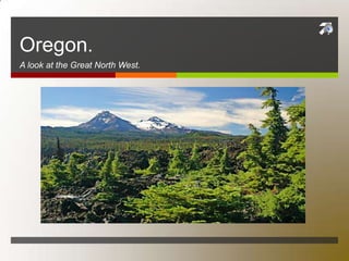 Oregon. A look at the Great North West. 
