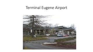 Terminal Eugene Airport
 