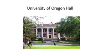 University of Oregon Hall
 