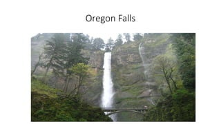 Oregon Falls
 