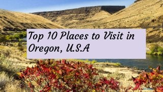 Top 10 Places to Visit in
Oregon, U.S.A
beebulletin
 