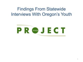 Findings From Statewide Interviews With Oregon’s Youth 1 