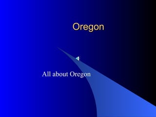 Oregon All about Oregon 