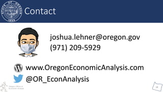 Oregon Office of
Economic Analysis
18
Contact
www.OregonEconomicAnalysis.com
@OR_EconAnalysis
joshua.lehner@oregon.gov
(971) 209-5929
 
