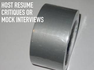 HOST RESUME
CRITIQUES OR
MOCK INTERVIEWS
 