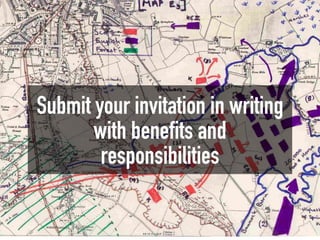 Submit your invitation in writing
       with benefits and
        responsibilities
 