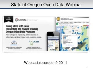 State of Oregon Open Data Webinar




      Webcast recorded: 9-20-11
                                    1
 