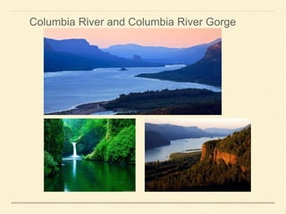 Columbia River and Columbia River Gorge
 