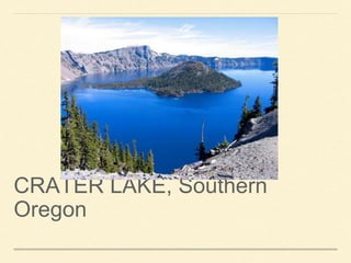 CRATER LAKE, Southern
Oregon
 