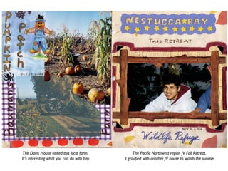 The Davis House visited this local farm.
It’s interesting what you can do with hay.
The Pacific Northwest region JV Fall Retreat.
I grouped with another JV house to watch the sunrise.
 