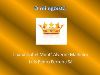 Luana Isabel Mont’ Alverne Malheiro
        Luís Pedro Ferreira Sá
 