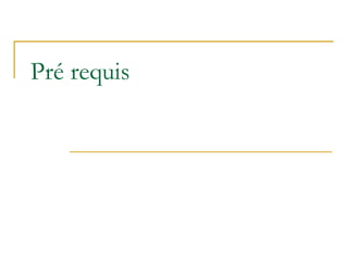 Pré requis
 