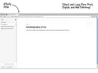 O’Reilly
Atlas
(Short and Long-Form Print,
Digital, and Web Publishing)
 