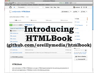 Introducing
HTMLBook
(github.com/oreillymedia/htmlbook)
 