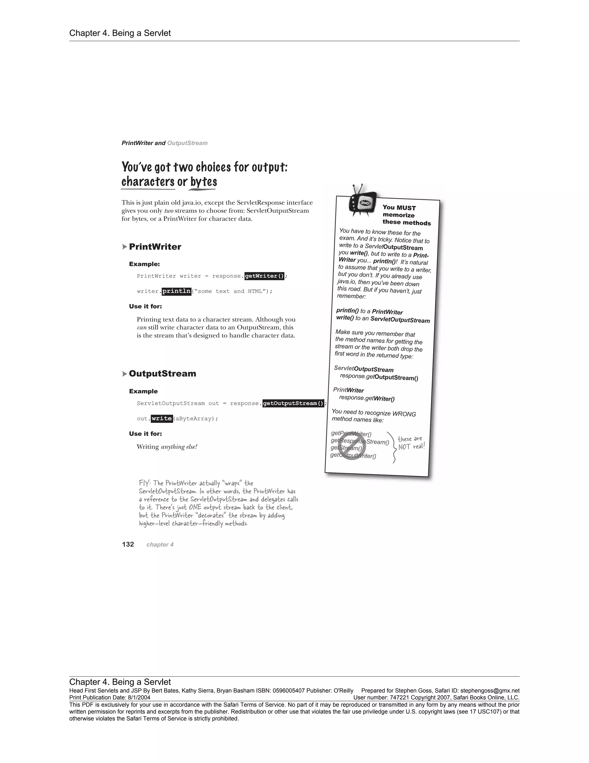 Chapter 4. Being a Servlet
Chapter 4. Being a Servlet
Head First Servlets and JSP By Bert Bates, Kathy Sierra, Bryan Basham ISBN: 0596005407 Publisher: O'Reilly Prepared for Stephen Goss, Safari ID: stephengoss@gmx.net
Print Publication Date: 8/1/2004 User number: 747221 Copyright 2007, Safari Books Online, LLC.
This PDF is exclusively for your use in accordance with the Safari Terms of Service. No part of it may be reproduced or transmitted in any form by any means without the prior
written permission for reprints and excerpts from the publisher. Redistribution or other use that violates the fair use priviledge under U.S. copyright laws (see 17 USC107) or that
otherwise violates the Safari Terms of Service is strictly prohibited.
 