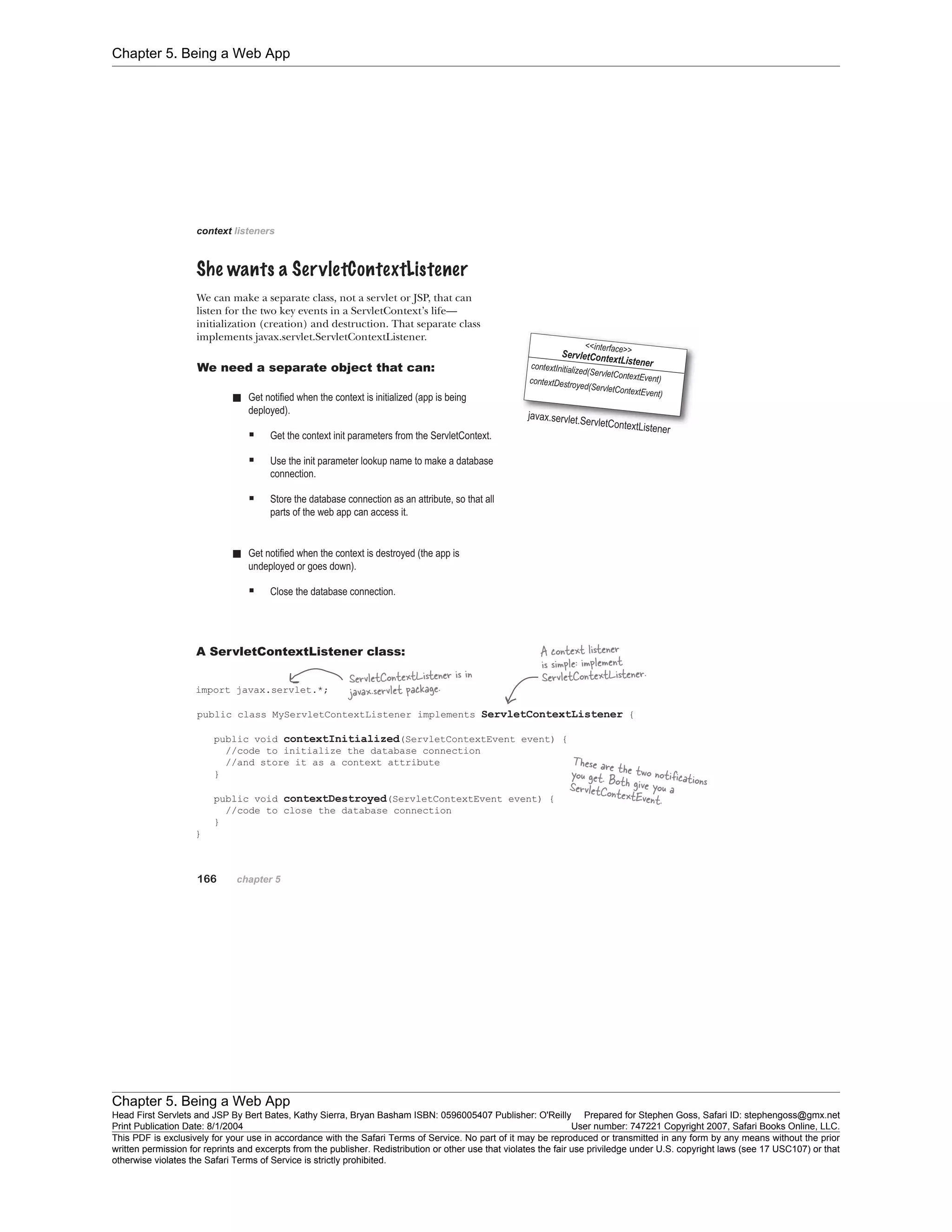Chapter 5. Being a Web App
Chapter 5. Being a Web App
Head First Servlets and JSP By Bert Bates, Kathy Sierra, Bryan Basham ISBN: 0596005407 Publisher: O'Reilly Prepared for Stephen Goss, Safari ID: stephengoss@gmx.net
Print Publication Date: 8/1/2004 User number: 747221 Copyright 2007, Safari Books Online, LLC.
This PDF is exclusively for your use in accordance with the Safari Terms of Service. No part of it may be reproduced or transmitted in any form by any means without the prior
written permission for reprints and excerpts from the publisher. Redistribution or other use that violates the fair use priviledge under U.S. copyright laws (see 17 USC107) or that
otherwise violates the Safari Terms of Service is strictly prohibited.
 