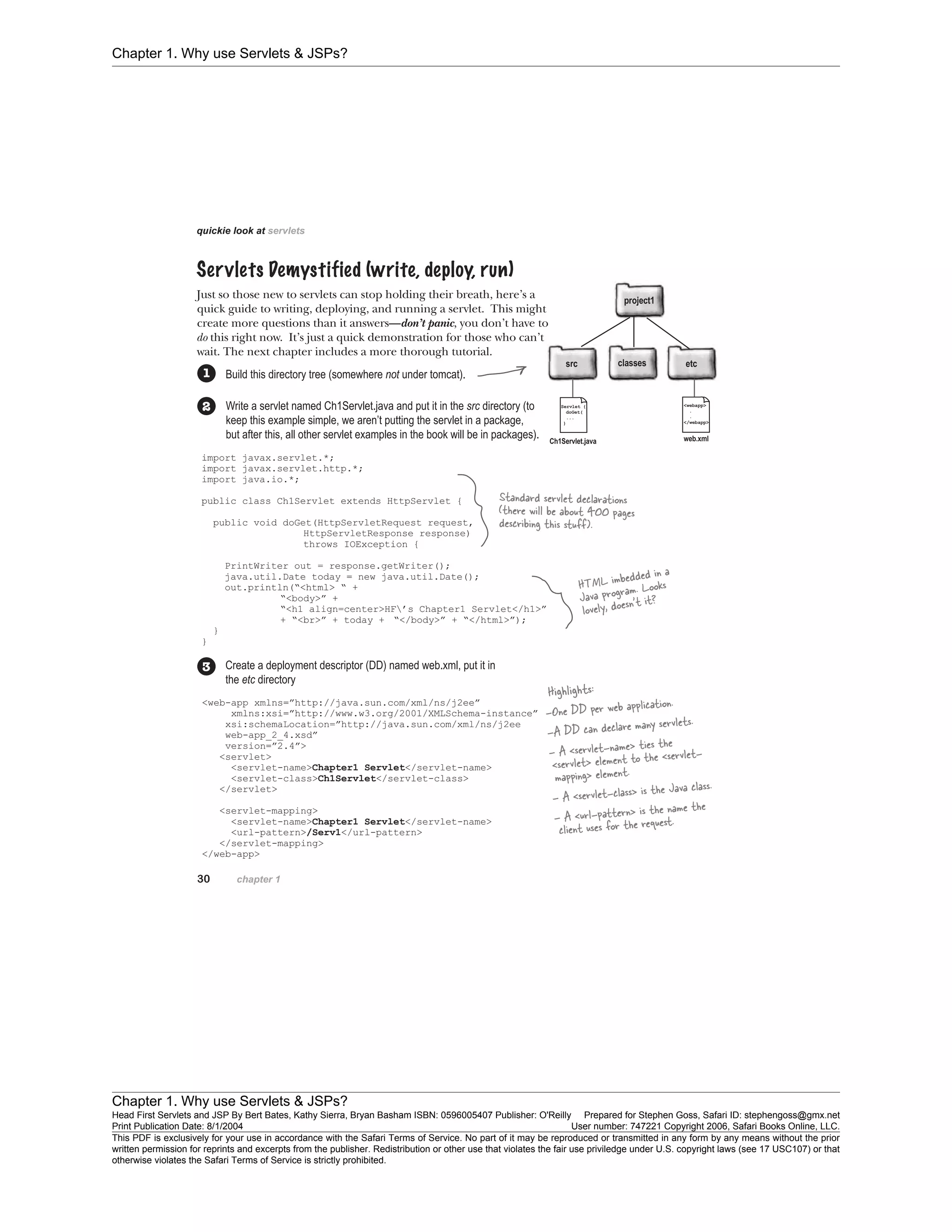 Chapter 1. Why use Servlets & JSPs?
Chapter 1. Why use Servlets & JSPs?
Head First Servlets and JSP By Bert Bates, Kathy Sierra, Bryan Basham ISBN: 0596005407 Publisher: O'Reilly Prepared for Stephen Goss, Safari ID: stephengoss@gmx.net
Print Publication Date: 8/1/2004 User number: 747221 Copyright 2006, Safari Books Online, LLC.
This PDF is exclusively for your use in accordance with the Safari Terms of Service. No part of it may be reproduced or transmitted in any form by any means without the prior
written permission for reprints and excerpts from the publisher. Redistribution or other use that violates the fair use priviledge under U.S. copyright laws (see 17 USC107) or that
otherwise violates the Safari Terms of Service is strictly prohibited.
 