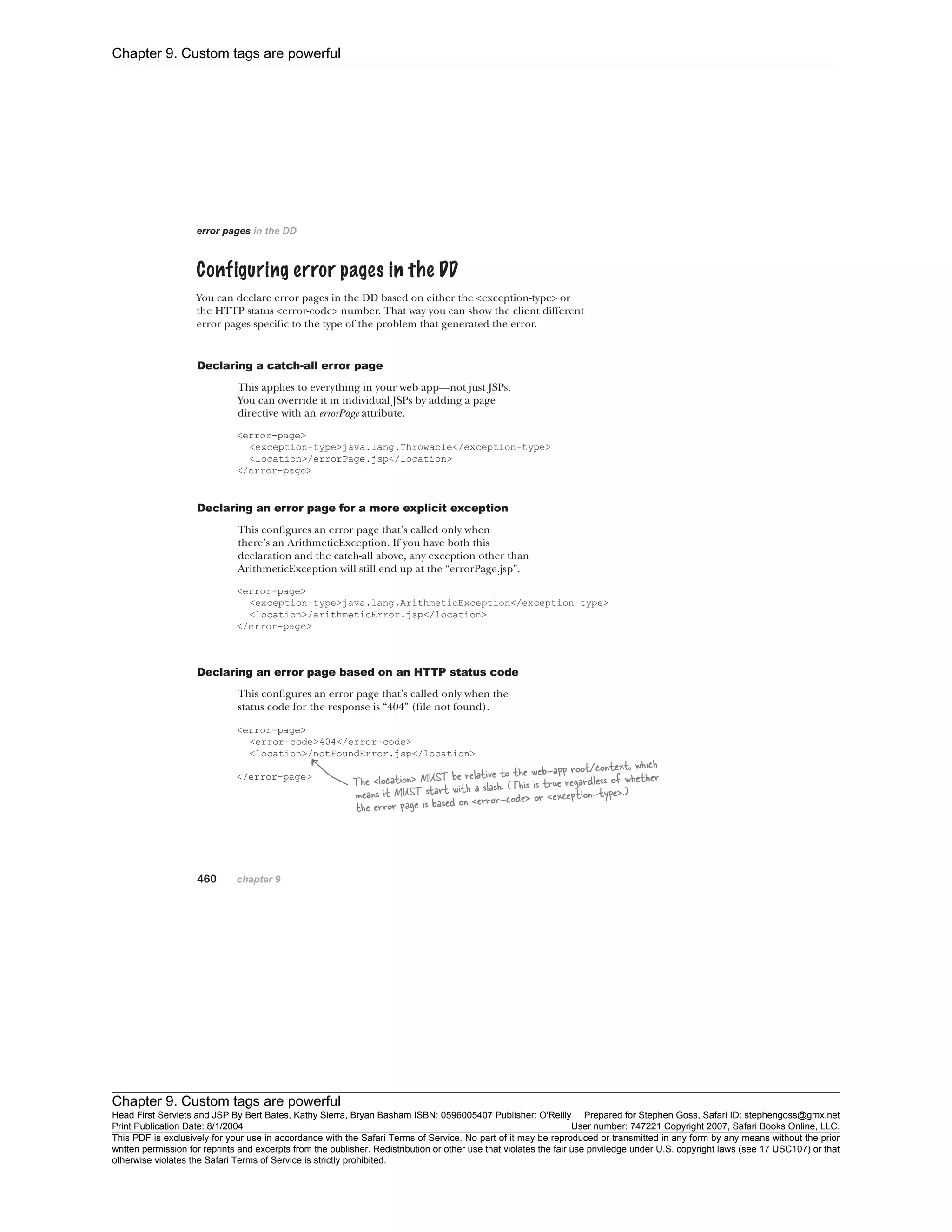 Chapter 9. Custom tags are powerful
Chapter 9. Custom tags are powerful
Head First Servlets and JSP By Bert Bates, Kathy Sierra, Bryan Basham ISBN: 0596005407 Publisher: O'Reilly Prepared for Stephen Goss, Safari ID: stephengoss@gmx.net
Print Publication Date: 8/1/2004 User number: 747221 Copyright 2007, Safari Books Online, LLC.
This PDF is exclusively for your use in accordance with the Safari Terms of Service. No part of it may be reproduced or transmitted in any form by any means without the prior
written permission for reprints and excerpts from the publisher. Redistribution or other use that violates the fair use priviledge under U.S. copyright laws (see 17 USC107) or that
otherwise violates the Safari Terms of Service is strictly prohibited.
 