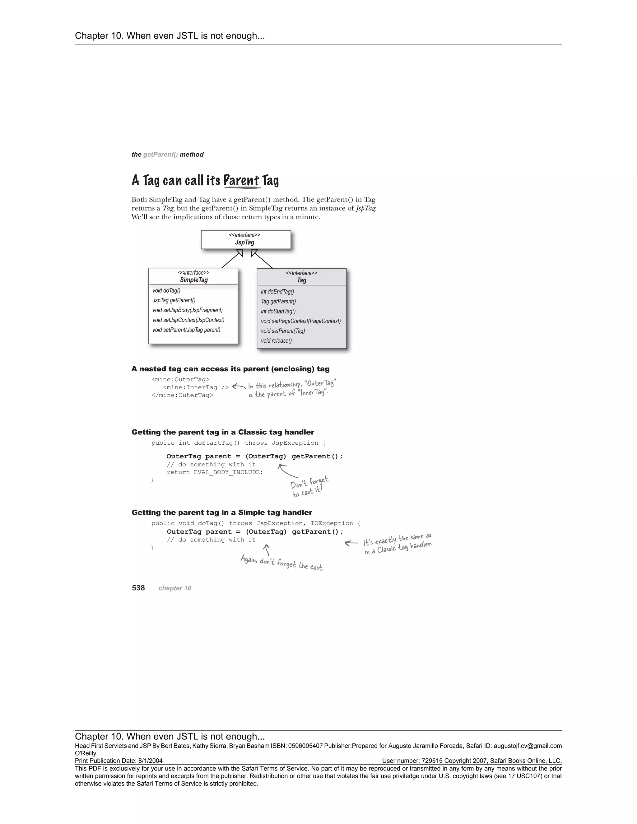 Chapter 10. When even JSTL is not enough...
Chapter 10. When even JSTL is not enough...
Head First Servlets and JSP By Bert Bates, Kathy Sierra, Bryan Basham ISBN: 0596005407 Publisher:
O'Reilly
Prepared for Augusto Jaramillo Forcada, Safari ID: augustojf.cv@gmail.com
Print Publication Date: 8/1/2004 User number: 729515 Copyright 2007, Safari Books Online, LLC.
This PDF is exclusively for your use in accordance with the Safari Terms of Service. No part of it may be reproduced or transmitted in any form by any means without the prior
written permission for reprints and excerpts from the publisher. Redistribution or other use that violates the fair use priviledge under U.S. copyright laws (see 17 USC107) or that
otherwise violates the Safari Terms of Service is strictly prohibited.
 