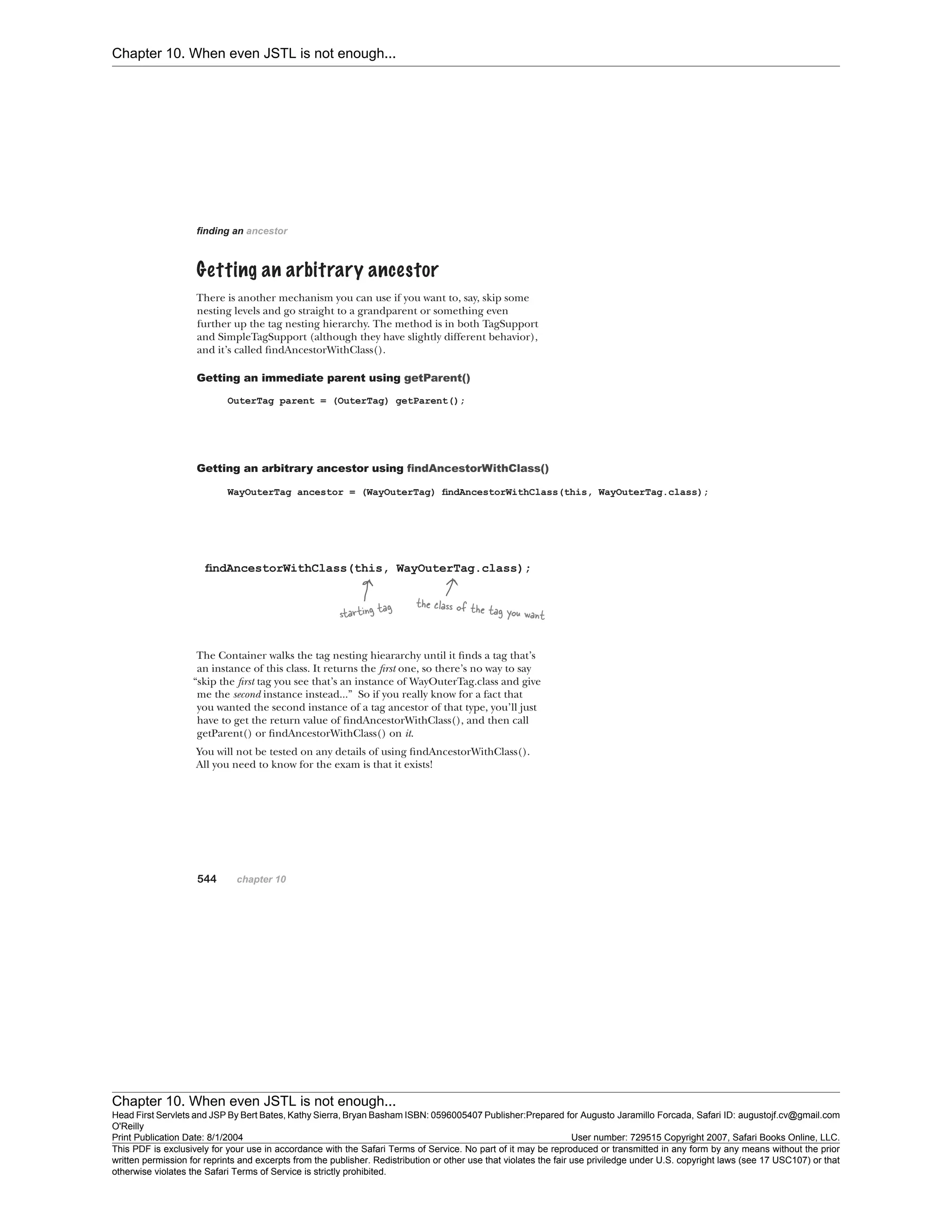 Chapter 10. When even JSTL is not enough...
Chapter 10. When even JSTL is not enough...
Head First Servlets and JSP By Bert Bates, Kathy Sierra, Bryan Basham ISBN: 0596005407 Publisher:
O'Reilly
Prepared for Augusto Jaramillo Forcada, Safari ID: augustojf.cv@gmail.com
Print Publication Date: 8/1/2004 User number: 729515 Copyright 2007, Safari Books Online, LLC.
This PDF is exclusively for your use in accordance with the Safari Terms of Service. No part of it may be reproduced or transmitted in any form by any means without the prior
written permission for reprints and excerpts from the publisher. Redistribution or other use that violates the fair use priviledge under U.S. copyright laws (see 17 USC107) or that
otherwise violates the Safari Terms of Service is strictly prohibited.
 