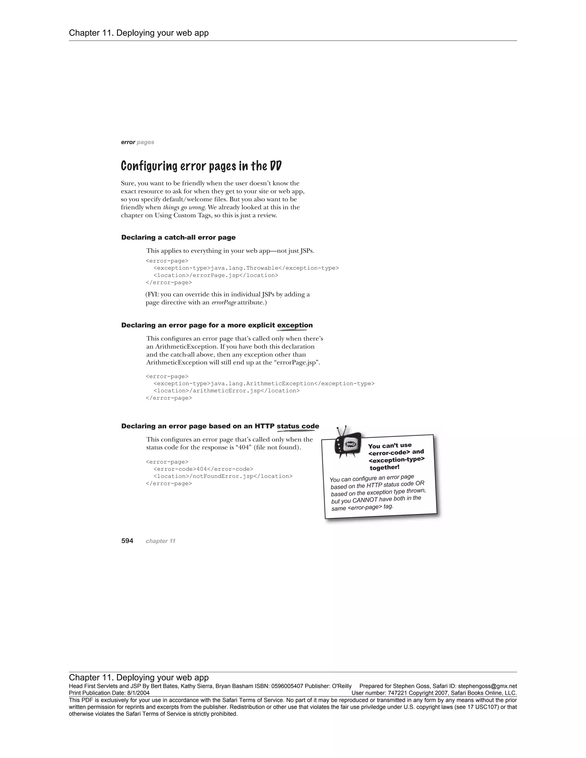 Chapter 11. Deploying your web app
Chapter 11. Deploying your web app
Head First Servlets and JSP By Bert Bates, Kathy Sierra, Bryan Basham ISBN: 0596005407 Publisher: O'Reilly Prepared for Stephen Goss, Safari ID: stephengoss@gmx.net
Print Publication Date: 8/1/2004 User number: 747221 Copyright 2007, Safari Books Online, LLC.
This PDF is exclusively for your use in accordance with the Safari Terms of Service. No part of it may be reproduced or transmitted in any form by any means without the prior
written permission for reprints and excerpts from the publisher. Redistribution or other use that violates the fair use priviledge under U.S. copyright laws (see 17 USC107) or that
otherwise violates the Safari Terms of Service is strictly prohibited.
 