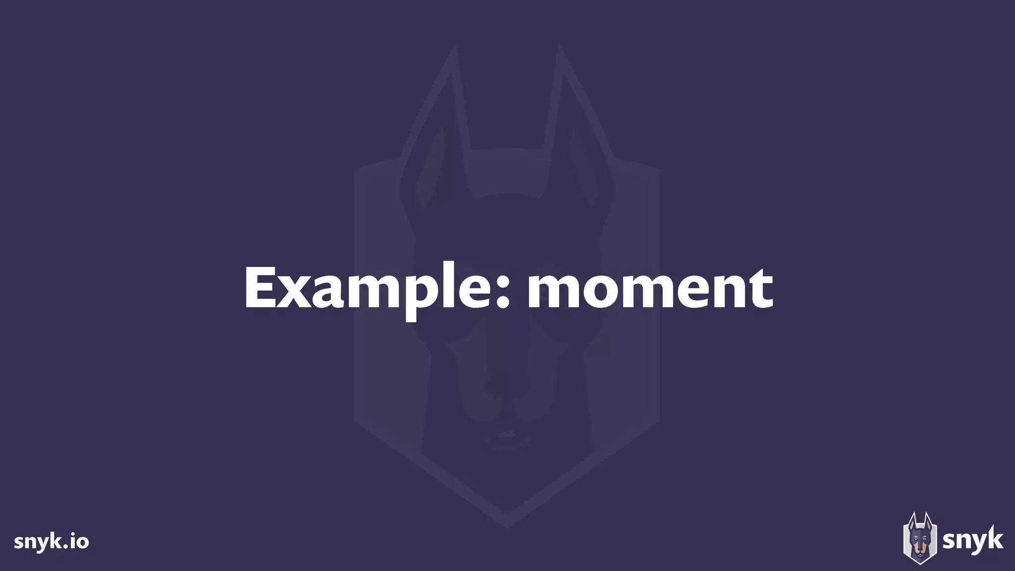 snyk.io
Example: moment
 