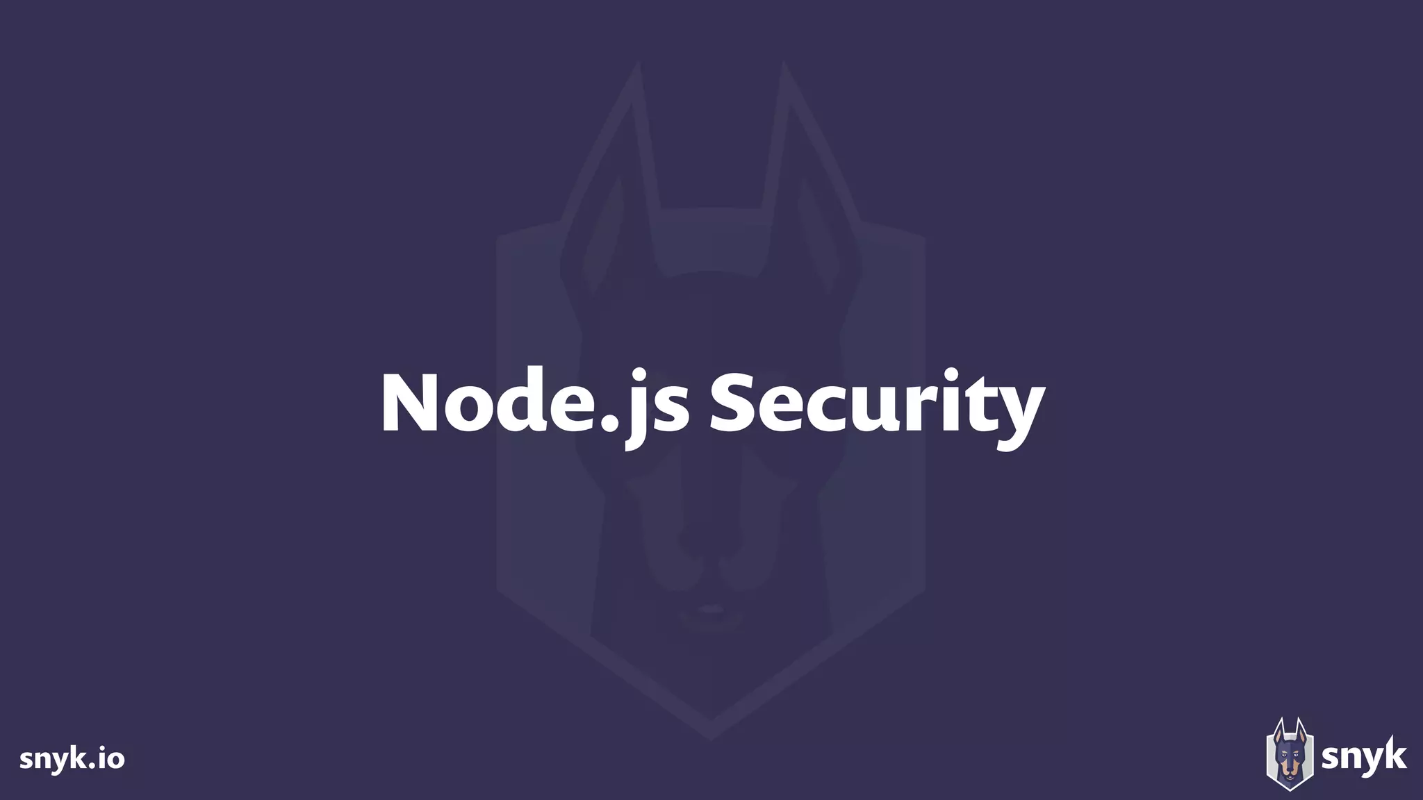 snyk.io
Node.js Security
 