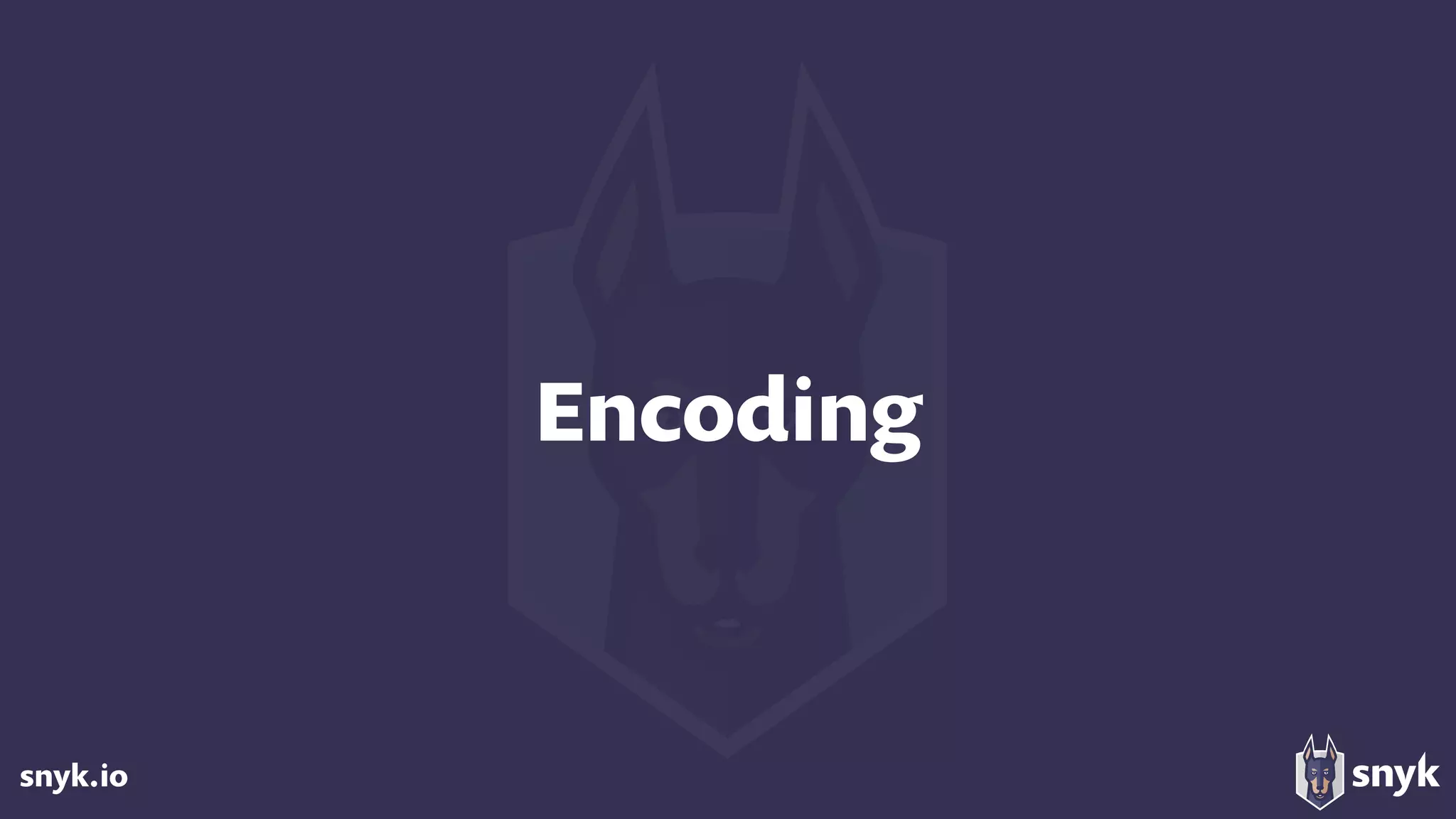 snyk.io
Encoding
 