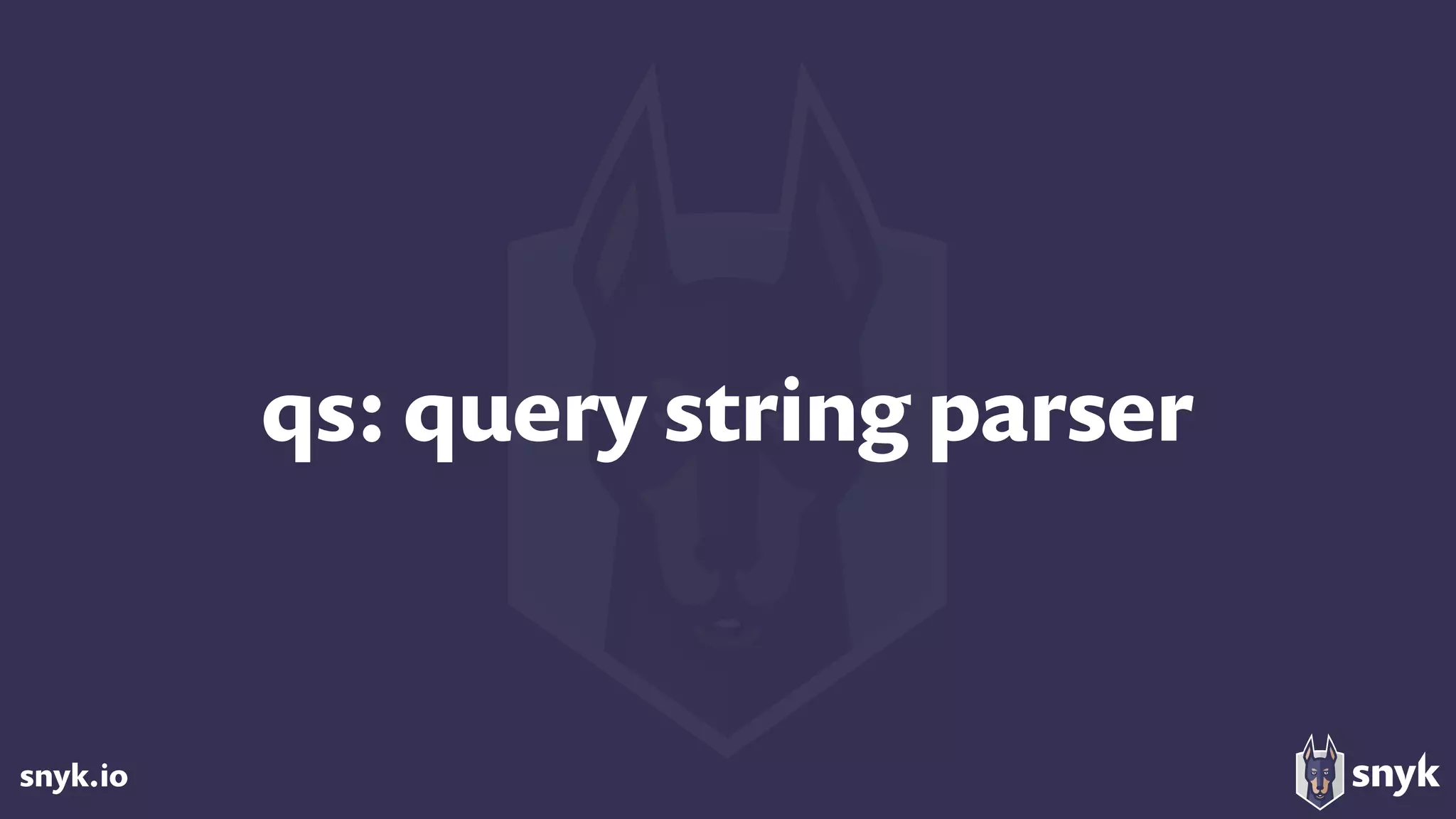 snyk.io
qs: query string parser
 
