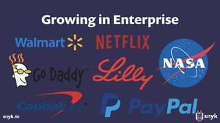 snyk.io
Growing in Enterprise
 