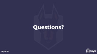 snyk.io
Questions?
 