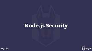 snyk.io
Node.js Security
 