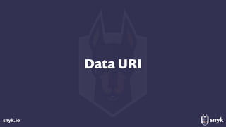snyk.io
Data URI
 
