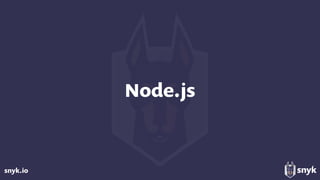 snyk.io
Node.js
 