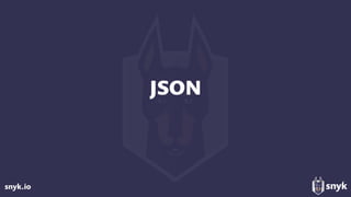 snyk.io
JSON
 