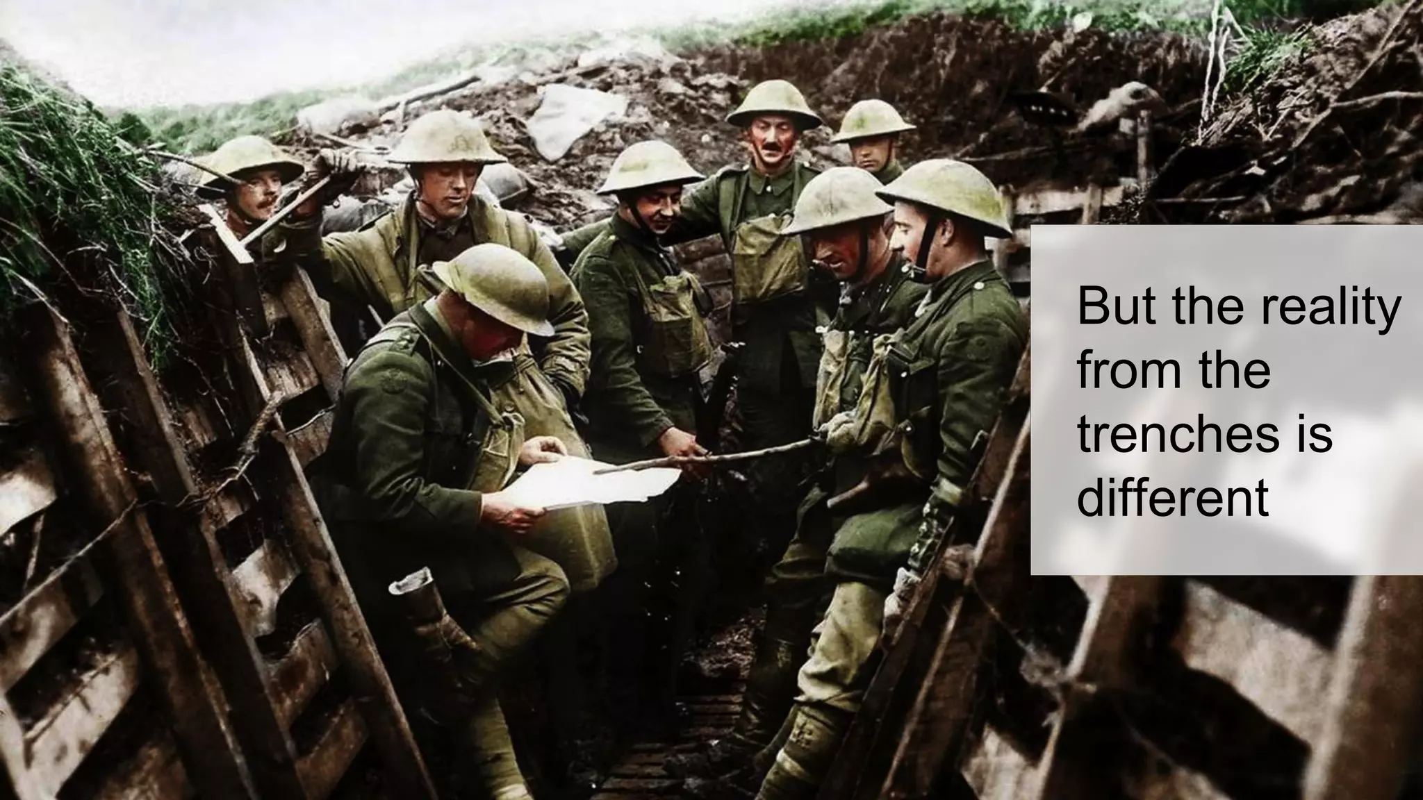 But the reality
from the
trenches is
different
 