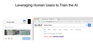 Leveraging Human Users to Train the AI
 