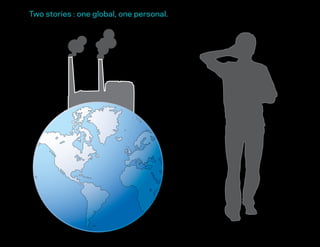 Two stories : one global, one personal.
 