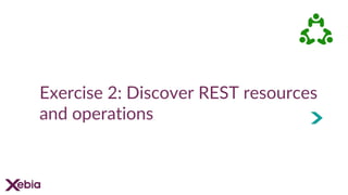 Exercise 2: Discover REST resources
and operations
 