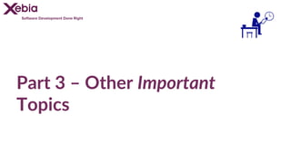 Software Development Done Right
Part 3 – Other Important
Topics
 