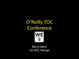 O’Reilly TOC ConferenceBarry LibertCo-CEO, Mzinga 